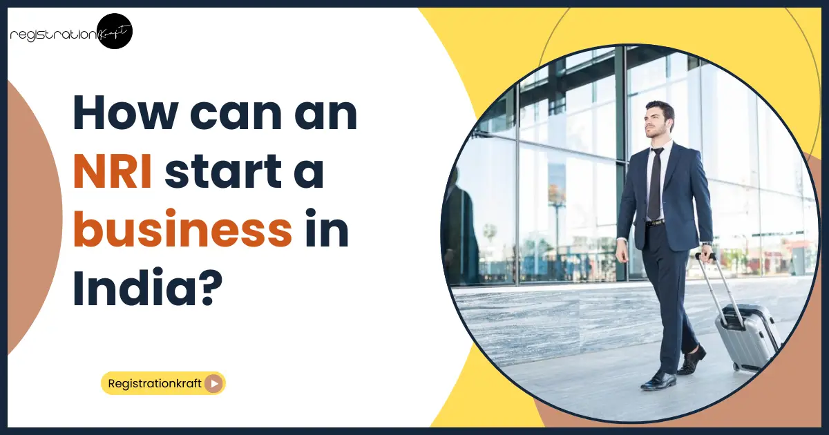 How can an NRI Start a Business in India?