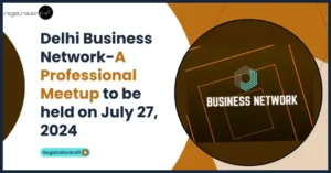 Delhi Business Network to be held on July 27, 2024
