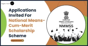 Applications Invited For National Means-Cum-Merit Scholarship Scheme (NMMSS)